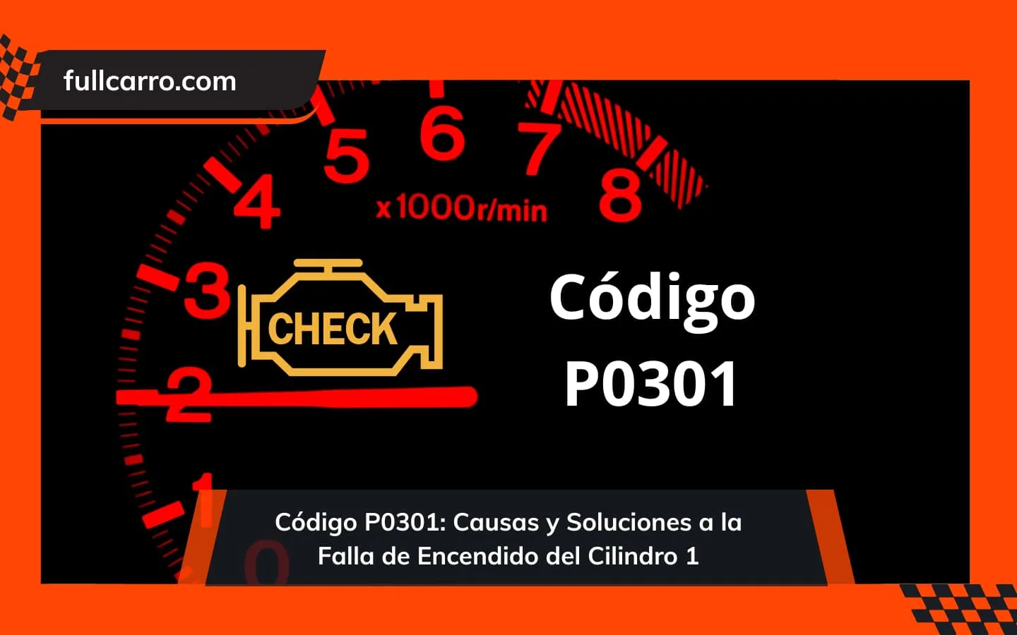 Código P0301: Causas, Síntomas y Soluciones a la Falla de Encendido del Cilindro 1