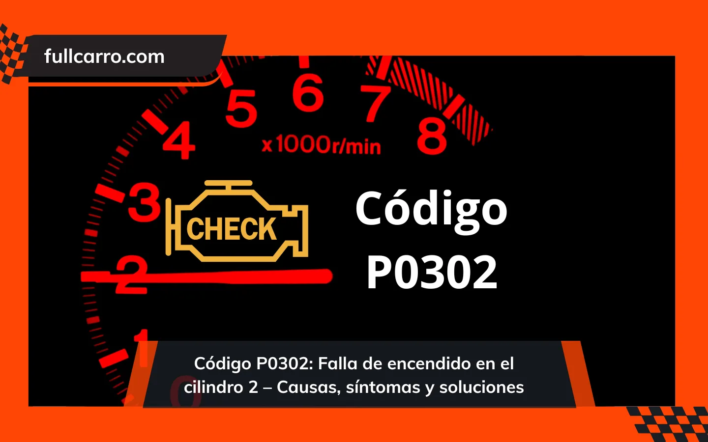 Código P0302: Falla de encendido en el cilindro 2 – Causas, síntomas y soluciones