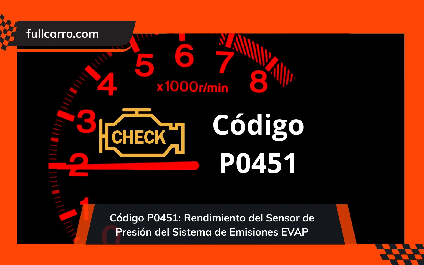 Código P0451: Rendimiento del Sensor de Presión del Sistema de Emisiones EVAP