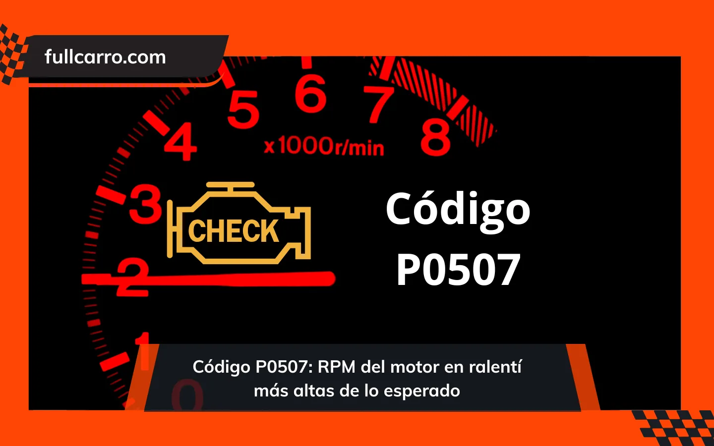 Código P0507: RPM del motor en ralentí más altas de lo esperado