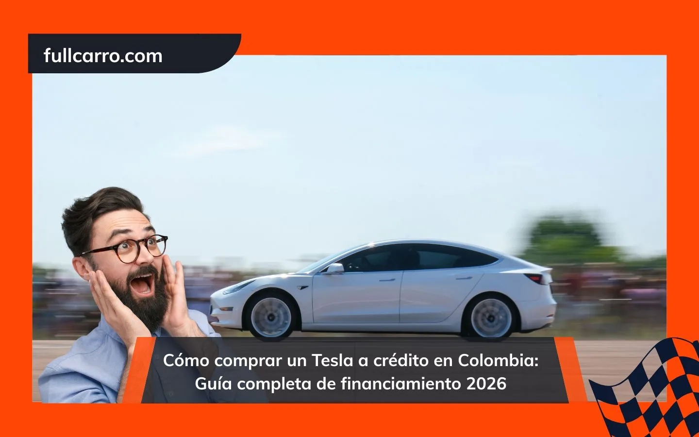 Cómo comprar un Tesla a crédito en Colombia: Guía completa de financiamiento 2026