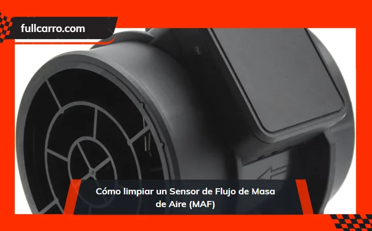 Cómo limpiar un Sensor de Flujo de Masa de Aire (MAF)