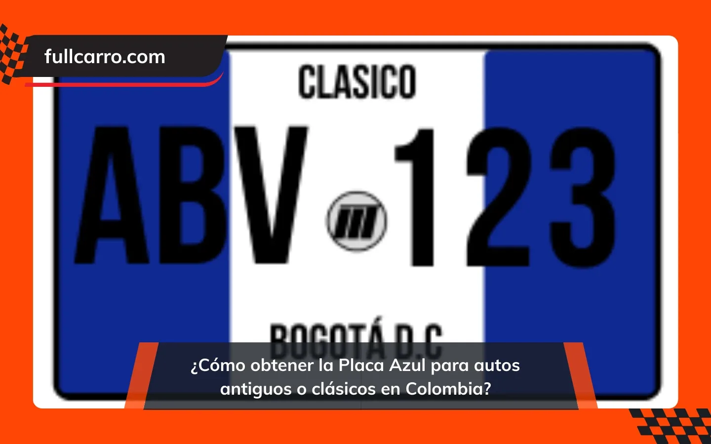 ¿Cómo obtener la Placa Azul para autos antiguos o clásicos en Colombia? Guía Definitiva
