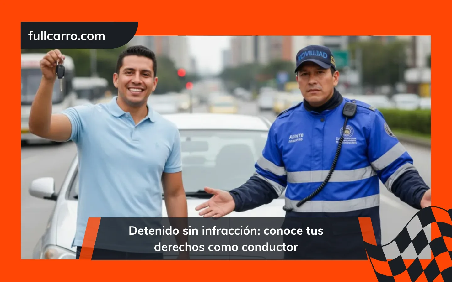 Detenido sin infracción: conoce tus derechos como conductor
