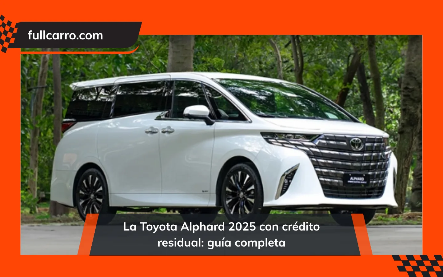 La Toyota Alphard 2025 con crédito residual: guía completa