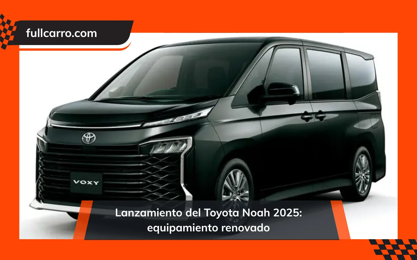 Lanzamiento del Toyota Noah 2025: equipamiento renovado y precios ajustados