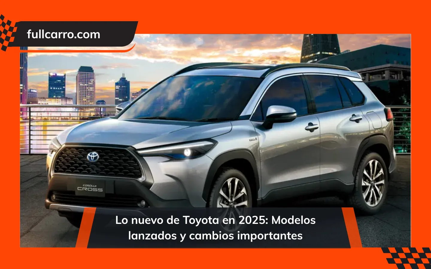 Lo nuevo de Toyota en 2025: Modelos lanzados y cambios importantes