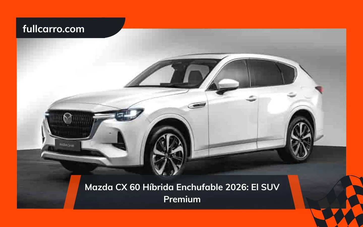 Mazda CX-60 Híbrida Enchufable 2026: El SUV Premium
