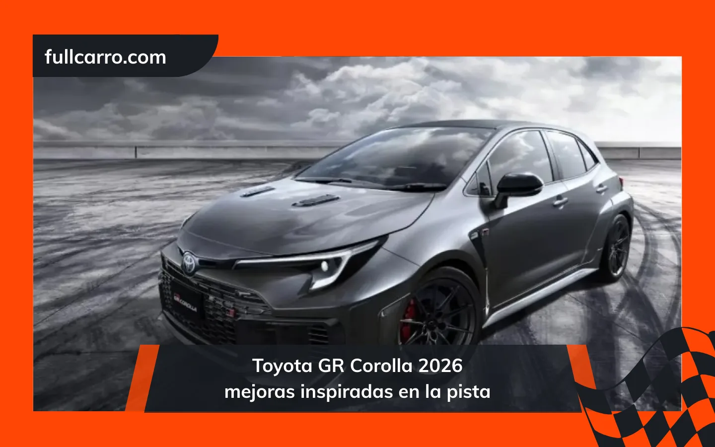 Toyota GR Corolla 2026: mejoras inspiradas en la pista