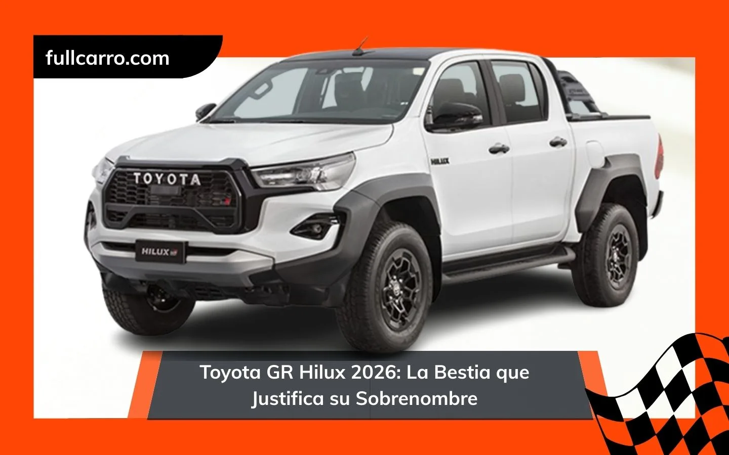 Toyota GR Hilux 2026: La Bestia que Justifica su Sobrenombre