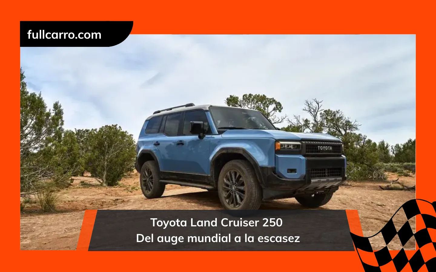 Toyota Land Cruiser 250 Del auge mundial a la escasez