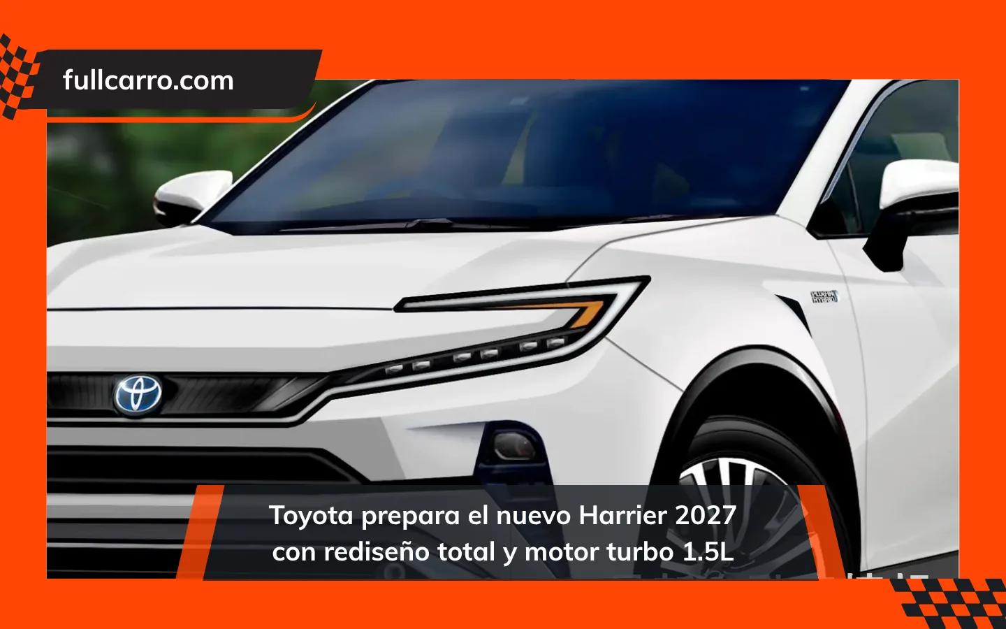 Toyota prepara el nuevo Harrier 2027 con rediseño total y motor turbo 1.5L