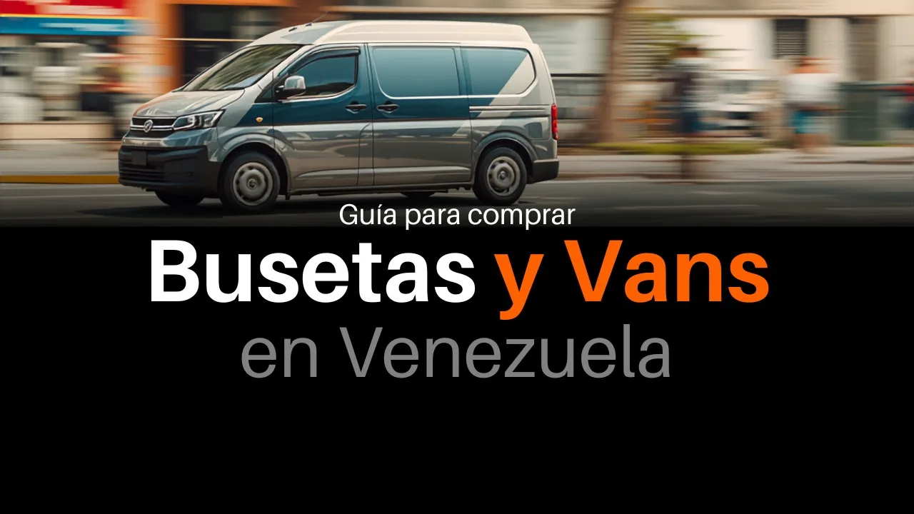 Busetas y vans en Venezuela: tipos, marcas, precios y qué revisar antes de comprar