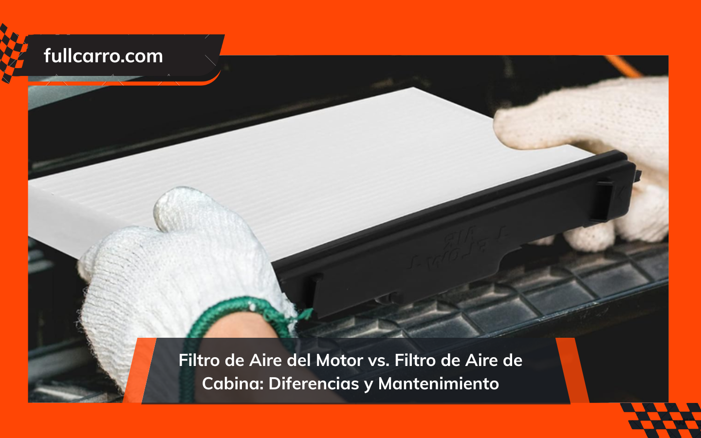 Filtro de Aire del Motor vs. Filtro de Aire de Cabina