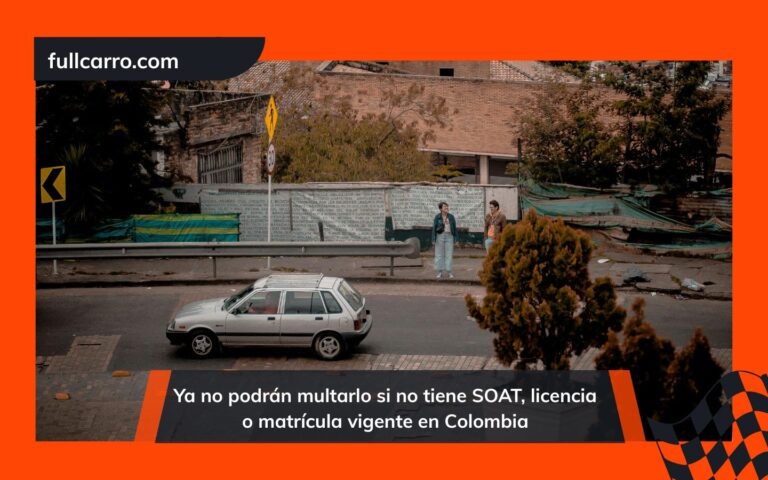 Ya no podrán multarlo si no tiene SOAT licencia o matrícula vigente en Colombia Estos son los casos