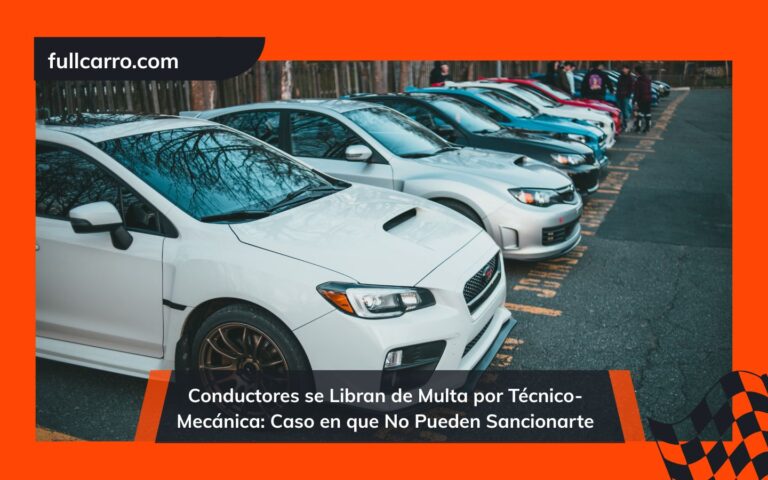 Conductores se Libran de Multa por Técnico-Mecánica Conoce el Caso en que No Pueden Sancionarte